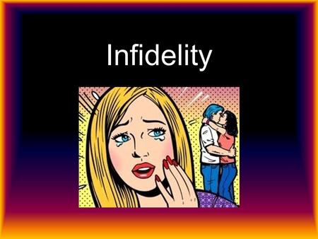 Infidelity.