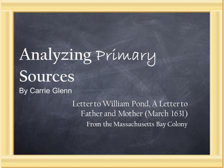 Analyzing Primary Sources By Carrie Glenn