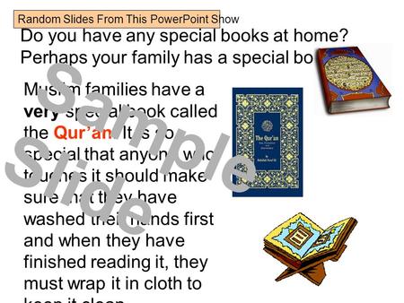 Do you have any special books at home? Perhaps your family has a special book. Muslim families have a very special book called the Qur’an. It is so special.