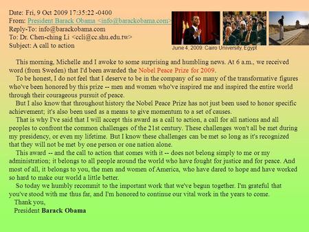 Date: Fri, 9 Oct 2009 17:35:22 -0400 From: President Barack Obama Reply-To: To: Dr. Chen-ching Li Subject: A call to action This morning,