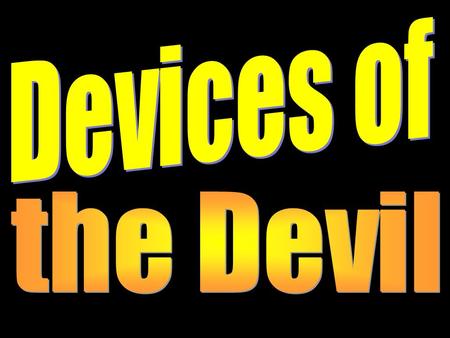 Introduction The Bible says the devil is like a roaring lion (1 Pet. 5:8) He is a murderer, a liar and the father of all lies having sinned from the beginning.