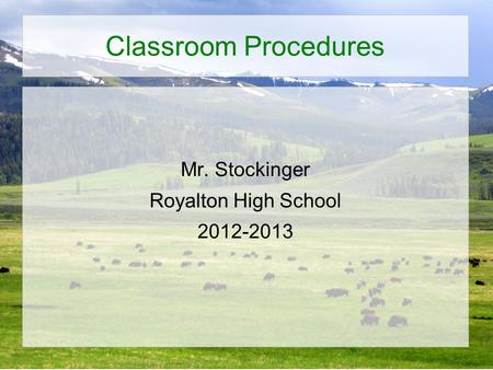 Classroom Procedures Mr. Stockinger Royalton High School 2012-2013.