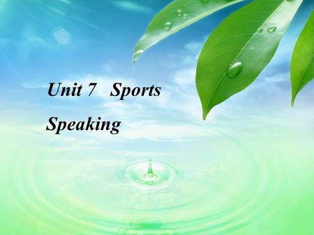 Unit 7 Sports Speaking. boxing John: Amy,do you like sports? Amy: Certainly,I like sports. John: Then what sports do you like ? Amy : I like jogging.