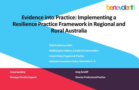 Evidence into Practice: Implementing a Resilience Practice Framework in Regional and Rural Australia “ We acknowledge that we are meetings on the traditional.