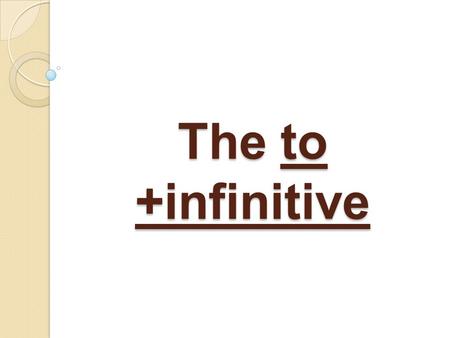 The to +infinitive.