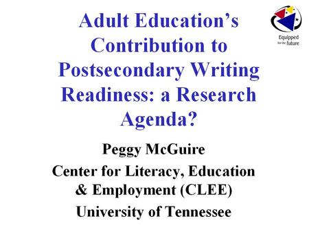 WORKSHOP OBJECTIVES: Workshop participants will explore what we already know, and what we need to learn more, about * the kinds of writing most likely.