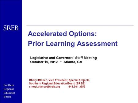 Southern Regional Education Board Cheryl Blanco, Vice President, Special Projects Southern Regional Education Board (SREB) 443.501.3656.