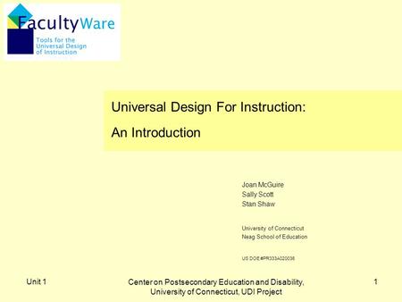 Unit 1 Center on Postsecondary Education and Disability, University of Connecticut, UDI Project 1 University of Connecticut Neag School of Education US.