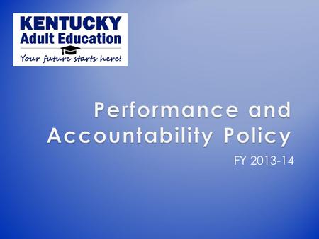 FY 2013-14. Performance Enrollment & Academic Performance GED ® Graduates GED ® Graduates GED ® Graduates Transitioning to Postsecondary.