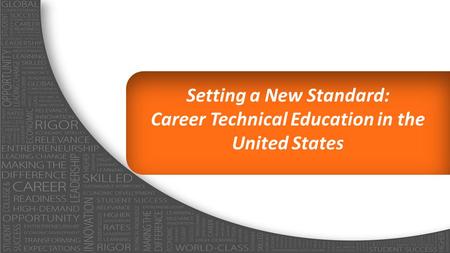 Setting a New Standard: Career Technical Education in the United States Kimberly Green.