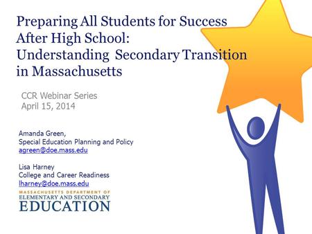 Preparing All Students for Success After High School: Understanding Secondary Transition in Massachusetts CCR Webinar Series April.