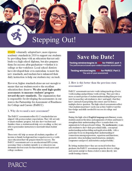 Stepping Out! Save the Date! Testing window begins in XXX for PARCC part 1: The performance-based open-ended response assessment. Testing window begins.