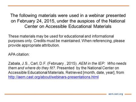 Aem.cast.org These materials may be used for educational and informational purposes only. Credits must be maintained. When referencing, please provide.