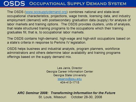 ARC Seminar 2008: Transforming Information for the Future St. Louis, Missouri October 28-30, 2008 The OSDS (www.occsupplydemand.org) combines national.