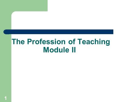 1 The Profession of Teaching Module II. 2 Module II-Representing the School District in the Community.