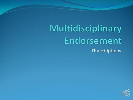 Three Options Requirements 19 Required core credits 7 Elective credits 26 or more total credits 3 Options.