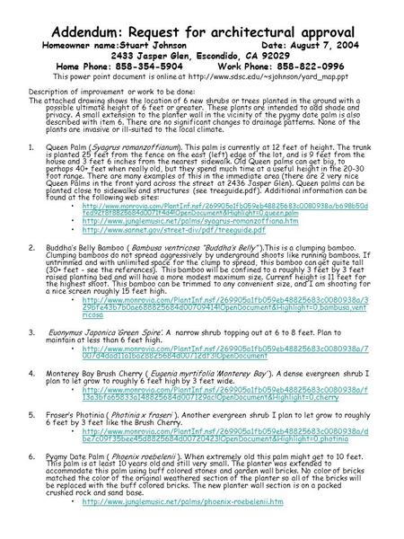 Addendum: Request for architectural approval Homeowner name:Stuart Johnson Date: August 7, 2004 2433 Jasper Glen, Escondido, CA 92029 Home Phone: 858-354-5904Work.