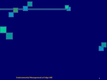 Environmental Management at Edge Hill 1. 2 A quick survey! “how many of you are environmental managers?” “how many of you are consulted, feed into and.