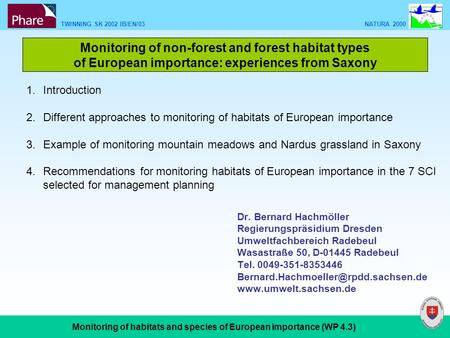 TWINNING SK 2002 IB/EN/03 NATURA 2000 Monitoring of habitats and species of European importance (WP 4.3) Monitoring of non-forest and forest habitat types.