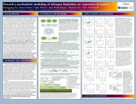 Toward a mechanistic modeling of nitrogen limitation on vegetation dynamics Chonggang Xu 1, Rosie Fisher 2, Cathy Wilson 1, Stan Wullschleger 3, Michael.