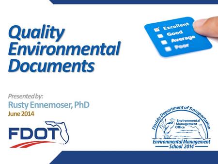 Quality Environmental Documents Presented by: Rusty Ennemoser, PhD June 2014.