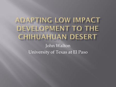 John Walton University of Texas at El Paso.