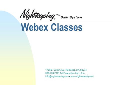 1705 E. Colton Ave, Redlands, CA. 92374 909-794-2121 Toll Free within the U.S.A ●  Webex Classes.