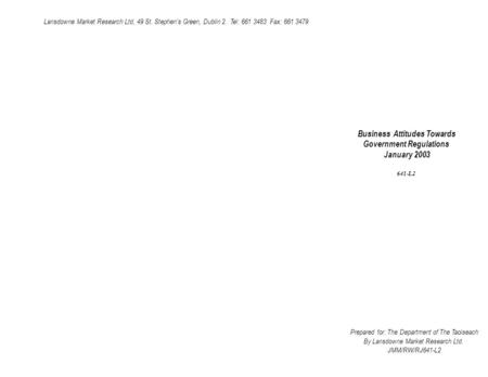 Lansdowne Market Research Ltd, 49 St. Stephen’s Green, Dublin 2. Tel: 661 3483 Fax: 661 3479 Business Attitudes Towards Government Regulations January.