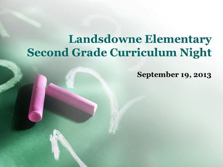 Landsdowne Elementary Second Grade Curriculum Night September 19, 2013.