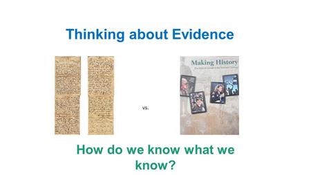 Thinking about Evidence vs. How do we know what we know?