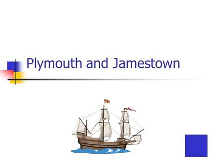 Plymouth and Jamestown. Where did they come from?