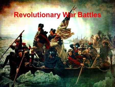 Revolutionary War Battles. Revolutionary Battle Map.