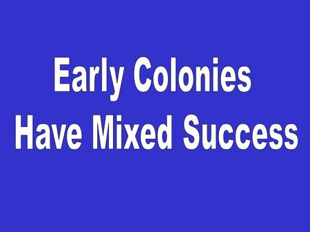 In this section you will learn that two early English colonies failed, but Jamestown survived – partly through individual effort and hard work.