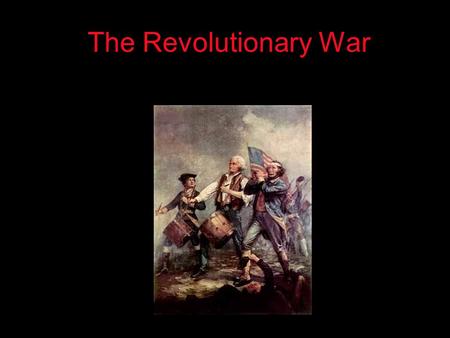 The Revolutionary War.