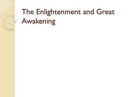 The Enlightenment and Great Awakening