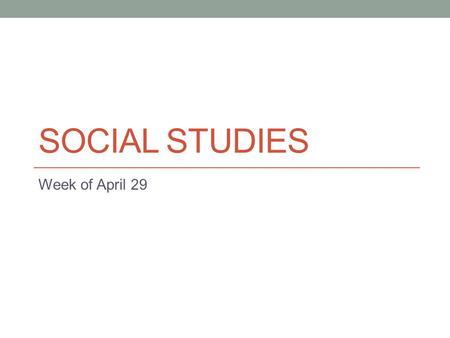 SOCIAL STUDIES Week of April 29. Social Studies Content Objective: SWBAT understand key battles of the American Revolution. Language Objective: SWBAT.