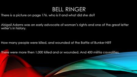 BELL RINGER There is a picture on page 176. who is it and what did she do? Abigail Adams was an early advocate of woman’s rights and one of the great.