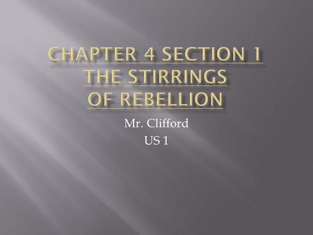 Mr. Clifford US 1.  Stamp Act required colonists to purchase special stamped paper for: legal documents, license, newspaper, pamphlets, almanac, dice,