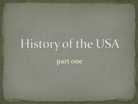 Part one. The first colonization started 15 000 years ago The first inhabitants of this area were Native Americans = Indians They settled all parts of.