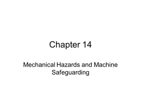 Mechanical Hazards and Machine Safeguarding