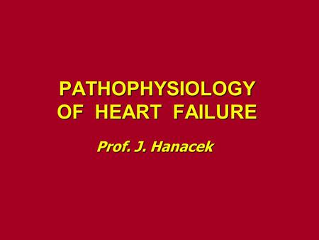 PATHOPHYSIOLOGY OF HEART FAILURE