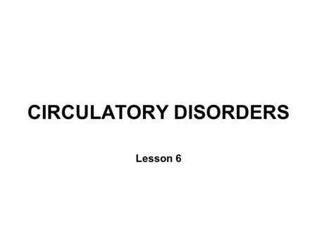 CIRCULATORY DISORDERS Lesson 6. HEART HEALTH 1.Cholesterol 2.Smoking 3.Diabetes 4.Hypertension 5.Exercise 6.Weight 7.Genetics.