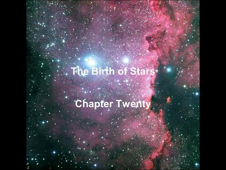 The Birth of Stars Chapter Twenty. Interstellar gas and dust pervade the Galaxy Interstellar gas and dust, which make up the interstellar medium, are.