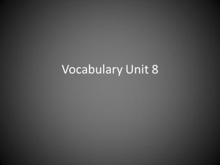 Vocabulary Unit 8. Abnormal (adj.) not usual, not typical, strange For my sister, who is always late, being early for an appointment would constitute.