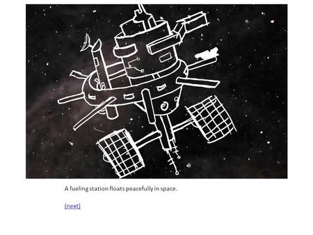 A fueling station floats peacefully in space. (next)