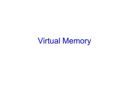 Virtual Memory.