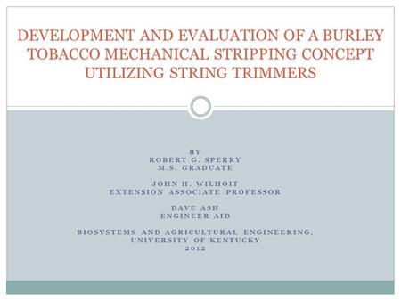 BY ROBERT G. SPERRY M.S. GRADUATE JOHN H. WILHOIT EXTENSION ASSOCIATE PROFESSOR DAVE ASH ENGINEER AID BIOSYSTEMS AND AGRICULTURAL ENGINEERING, UNIVERSITY.