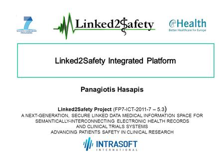 ) Linked2Safety Project (FP7-ICT-2011-7 – 5.3 ) A NEXT-GENERATION, SECURE LINKED DATA MEDICAL INFORMATION SPACE FOR SEMANTICALLY-INTERCONNECTING ELECTRONIC.