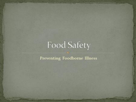 Preventing Foodborne Illness