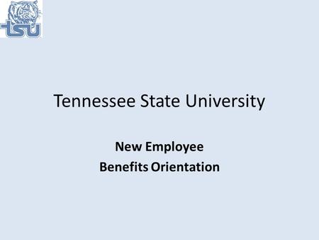 Tennessee State University New Employee Benefits Orientation.